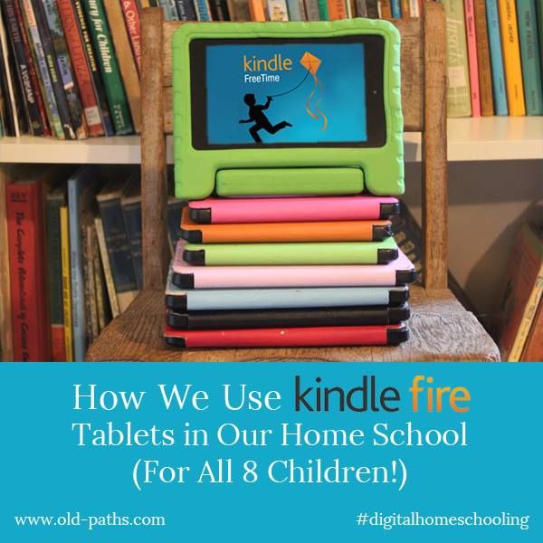 How We Use Kindle Fire Tablets in Our Home School (for All 8 of Our Children).